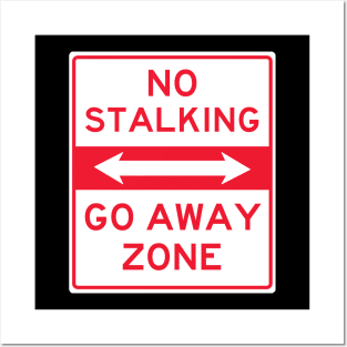 No Stalking Go Away Zone Posters and Art